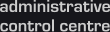 Administrative Control Centre